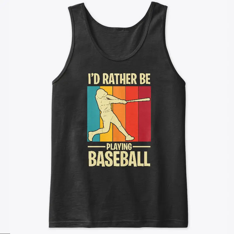 I'D rather be playing baseball