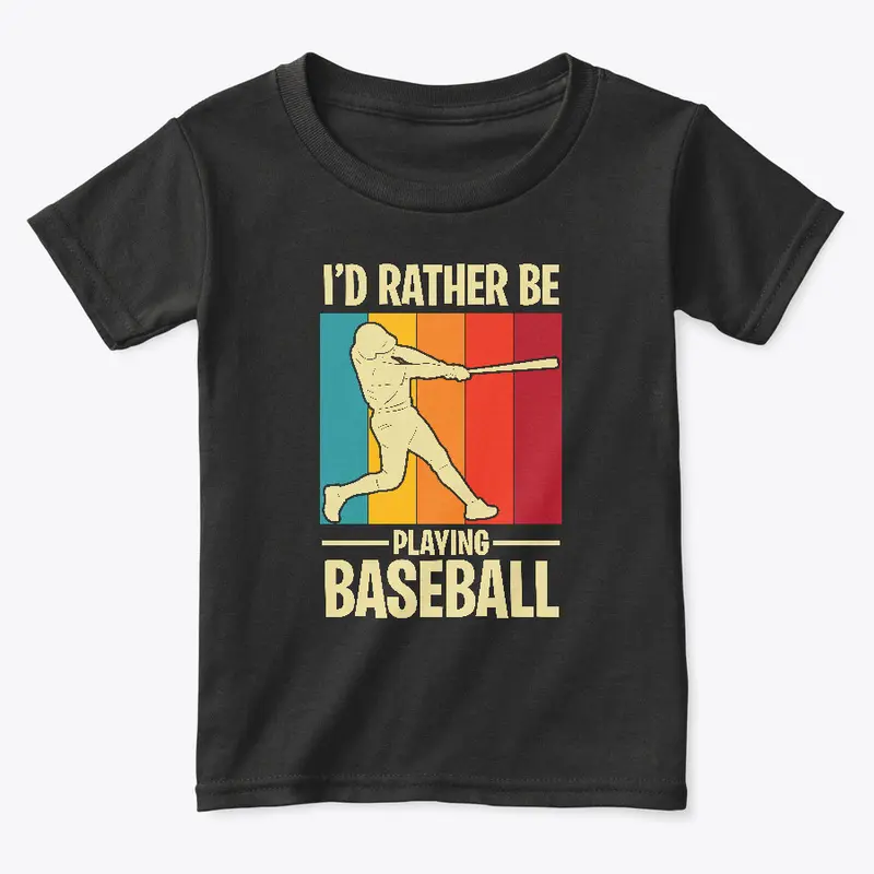 I'D rather be playing baseball