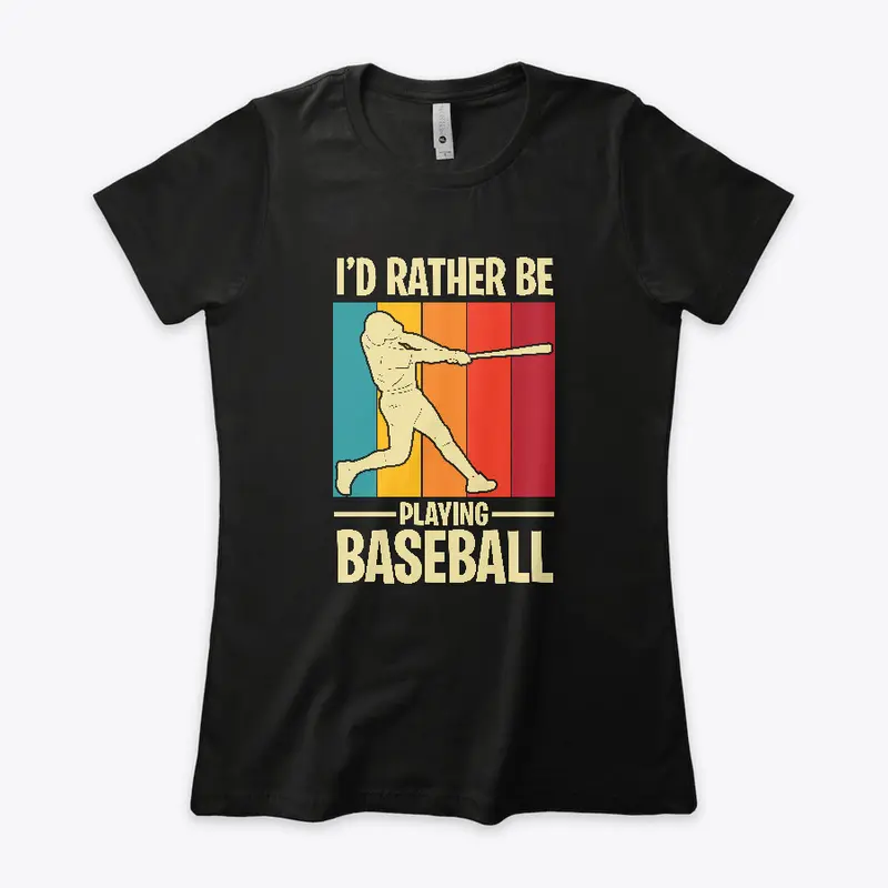 I'D rather be playing baseball