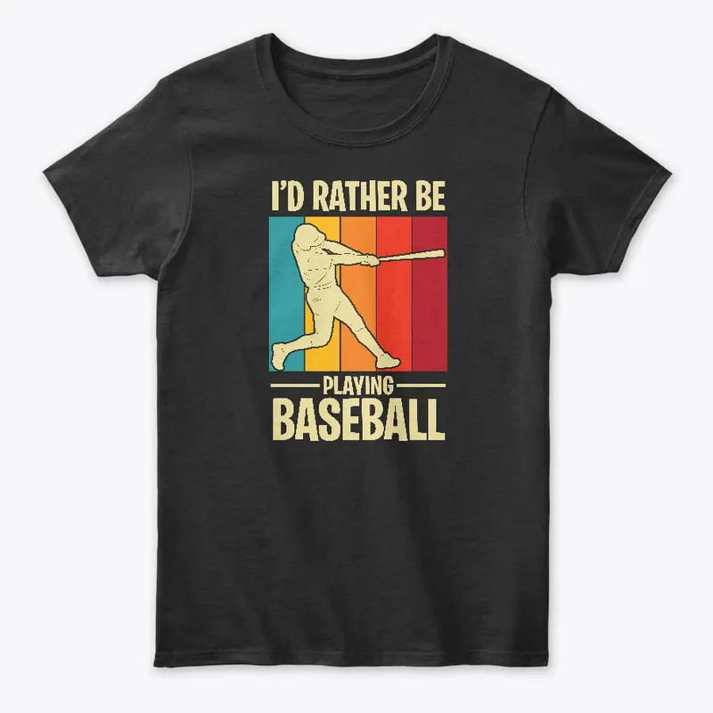 I'D rather be playing baseball