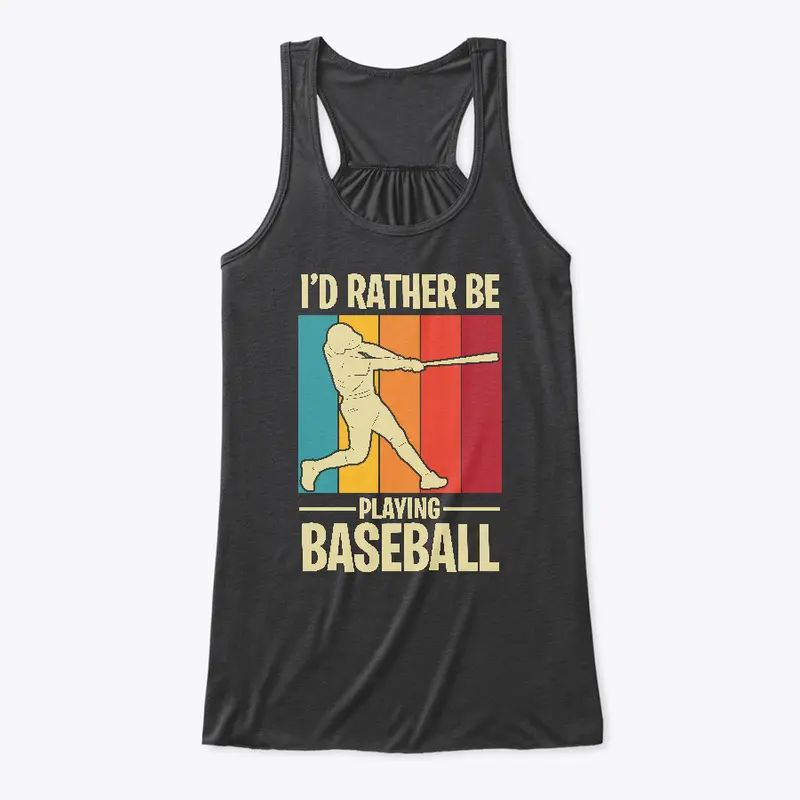 I'D rather be playing baseball