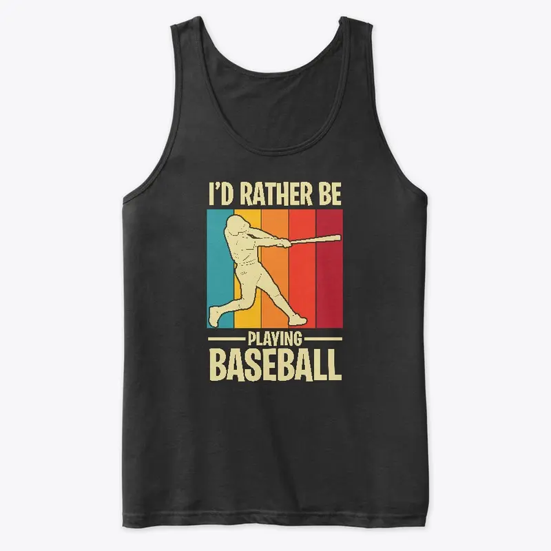 I'D rather be playing baseball