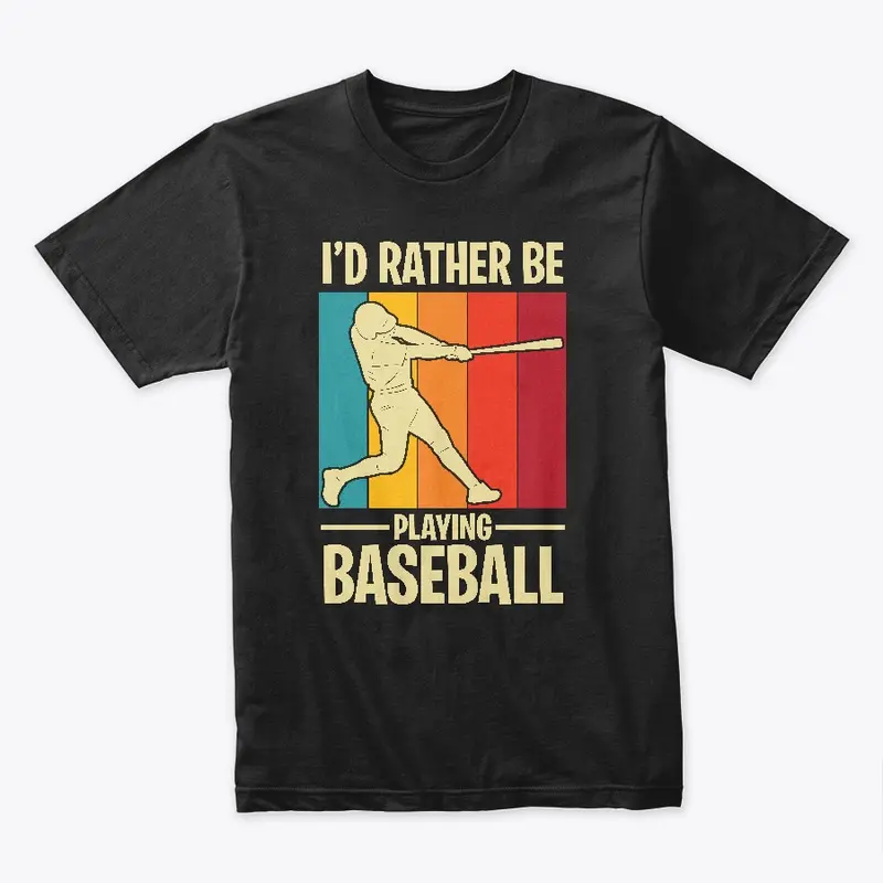 I'D rather be playing baseball