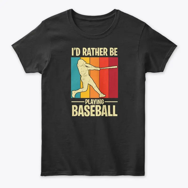 I'D rather be playing baseball